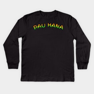 Pau hana finished work Kids Long Sleeve T-Shirt